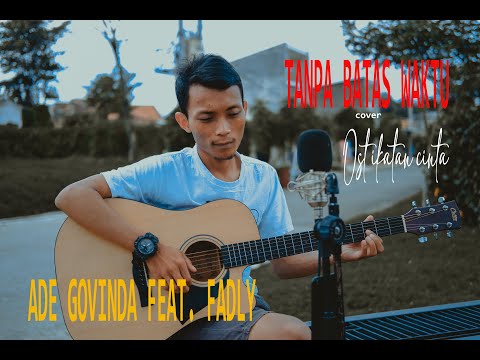 ADE GOVINDA FEAT. FADLY - TANPA BATAS WAKTU "COVER BY PETETZ"