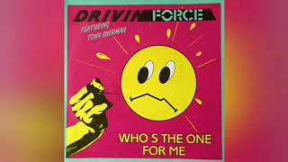 Drivin Force (Feat. Tony Sherman) - Who's The One For Me