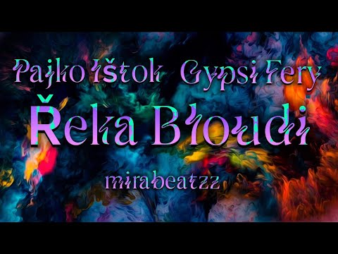 Gypsi Fery - Řeka Bloudí ft. Pajko Ištok ( prod.by mirabeatzz)