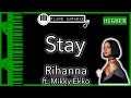 Stay (HIGHER) - Rihanna ft. Mikky Ekko - Piano Karaoke Instrumental