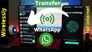Transfer Entire WhatsApp To Another Phone Wirelessly Without Internet
