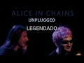 Alice In Chains Live MTV Unplugged Legendada Traduzida