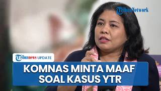 Komnas Perempuan Minta Maaf, Tegaskan Kasus YTR Kekerasan Ekstrem & Sadistik terhadap Wanita