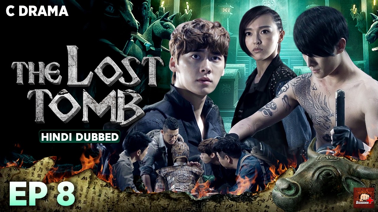 The Lost Tomb – Ep #08 | Hindi Dubbed C Drama | Eng Subs | Chinese Mystery Adventure Web Series