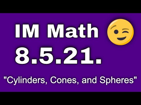 😉 8th Grade, Unit 5, Lesson 21 "Cylinders, Cones, and Spheres"  Illustrative Math