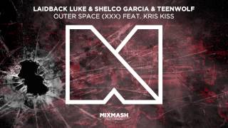 Laidback Luke & Shelco Garcia & Teenwolf - Outer Space (XXX) Feat. Kris Kiss
