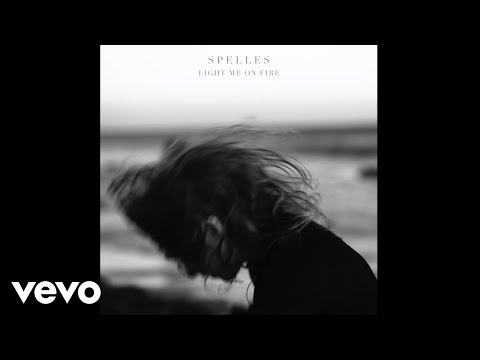 SPELLES - Light Me On Fire (Audio)