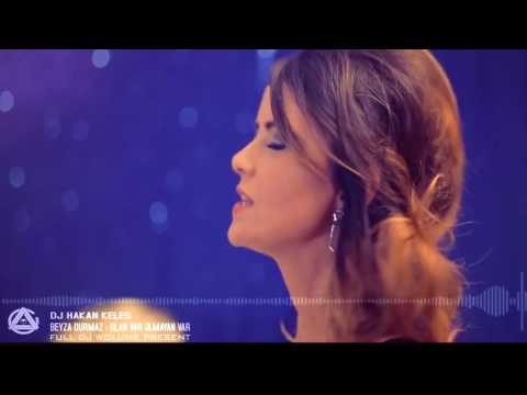 Beyza Durmaz   Olan Var Olmayan Var Dj Hakan Keleş Remix 2015