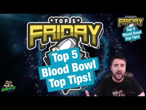 Top 5 Blood Bowl Top Tips - Top 5 Friday (Bonehead Podcast)