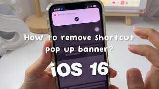 How to remove shortcut pop up banner on iOS 16? ~ Tutorial works✨