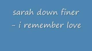 i remember love - sarah down finer