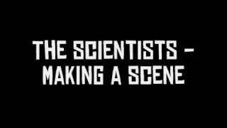 The Scientists - Making a Scene