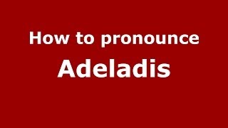 How to pronounce Adeladis