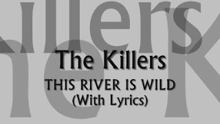 The Killers - This River Is Wild (With Lyrics)