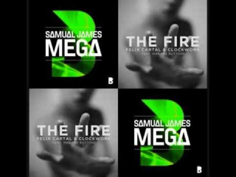 Samual James vs. Felix Cartal, Clockwork - Mega Fire (VaskoH Bootleg)
