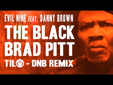 Evil Nine feat. Danny Brown - The Black Brad Pitt (Tilo Drum and Bass Remix)