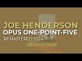 Joe Henderson - Opus One-Point-Five - Remastered 2024 (Official Audio)