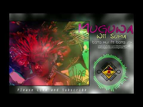 Muguwa Wii Suma-Bata Mur ft. Bata Sak