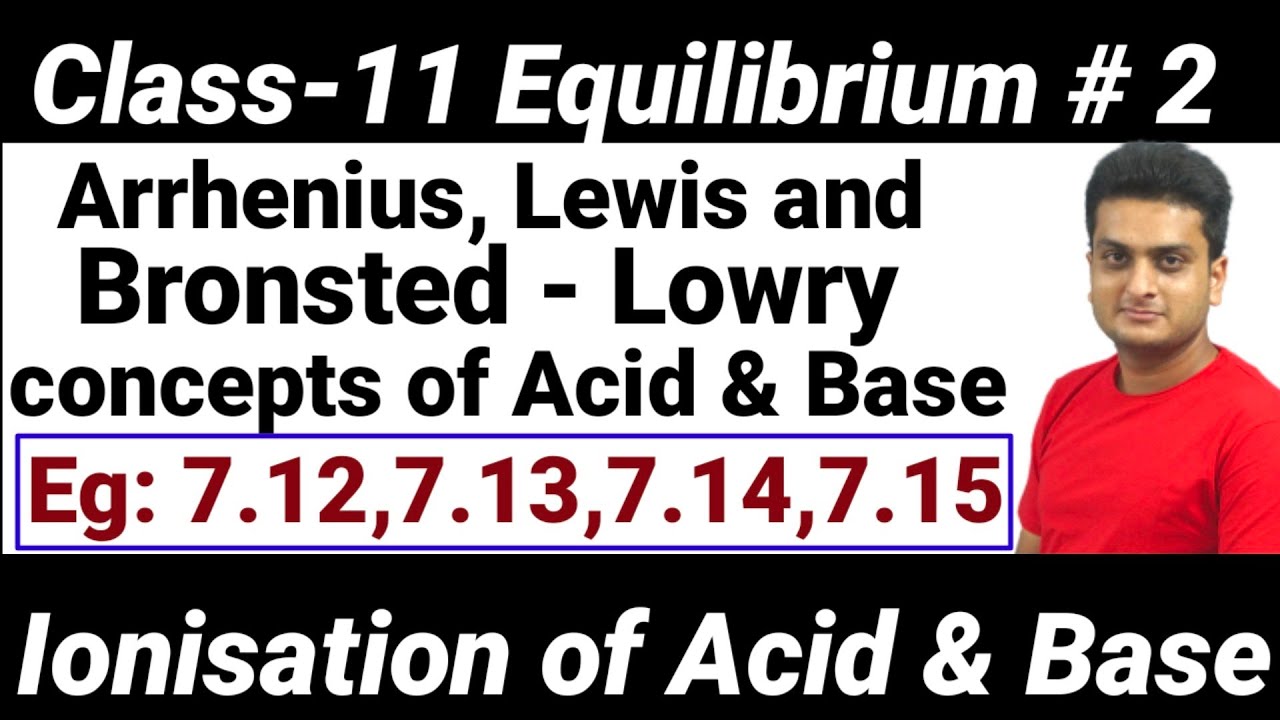 ARRHENIUS LEWIS BRONSTED - LOWRY CONCEPT OF ACID & BASE|NCERT Eg:- 7.12 to 7.15|IONIC EQUILLIBRIUM
