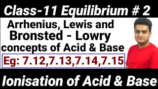 ARRHENIUS LEWIS BRONSTED - LOWRY CONCEPT OF ACID & BASE|NCERT Eg:- 7.12 to 7.15|IONIC EQUILLIBRIUM