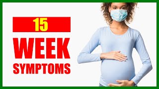 15 Weeks Pregnant Symptoms –Baby Movement and Baby Size in Womb