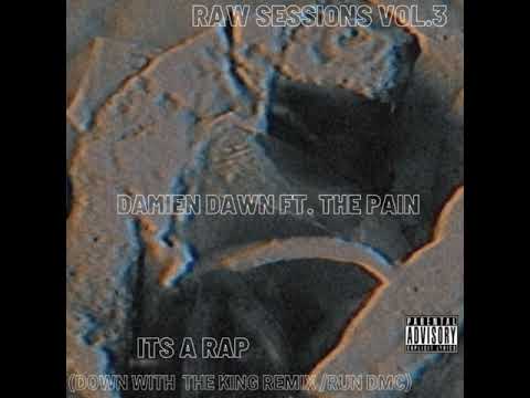 (Raw Sessions 3) "Its A Rap" by Damien Dawn Ft. The Pain (Down With The King/Run Dmc remix)