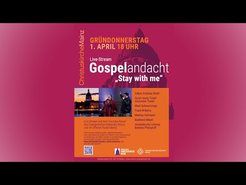 Gospelandacht „Stay with me“ - Gründonnerstag 1. April 18 Uhr Live aus der Christuskirche Mainz