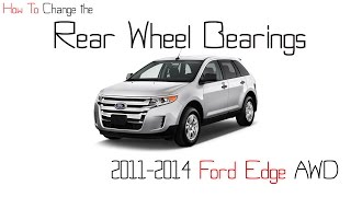 2011-2014 Ford Edge rear wheel bearing replacement. How to Ford Edge rear wheel bearings