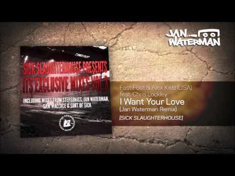 Fast Foot & Alex Kidd (USA) feat. Chris Lockley - I Want Your Love (Jan Waterman remix)