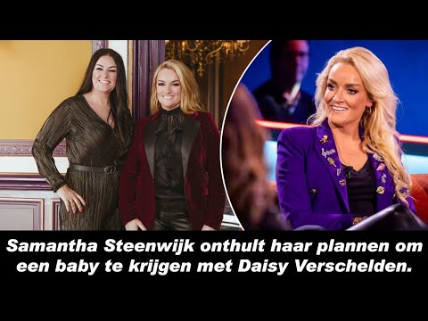 Hot ! Samantha Steenwijk onthult haar plannen om een ​​baby te krijgen met Daisy Verschelden.