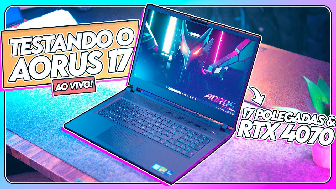 Testando o AORUS 17 BSF com uma RTX 4070 e TELA de 17 POLEGADAS! #Bench248