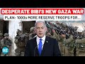 Desperate Netanyahu S New Gaza War Plan Leaked As Hamas Unbeaten 1000s More Reserve IDF Troops For