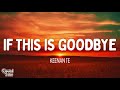 Keenan Te If This Is Goodbye Lyrics