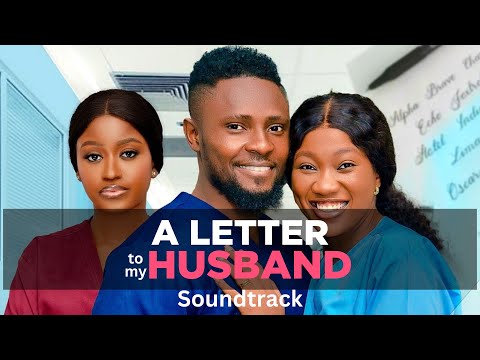 A LETTER TO MY HUSBAND - CHINENYE NNEBE, MAURICE SAM, Nigerian movie Soundtrack - MICHELLE CHINONSO