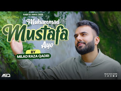 Muhammad Mustafa ﷺ Aye - Beautiful Kalam By Milad Raza Qadri - 1500th Jashn-e-Milad Title Kalam 2025