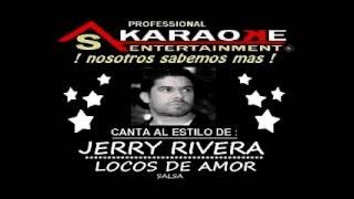 KARAOKE JERRY RIVERA LOCOS DE AMOR