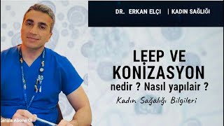 LEEP ve Konizasyon Nedir? Neden Yapılır?