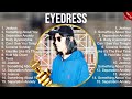 Eyedress Greatest Hits OPM Music Top 10 Hits Of All Time