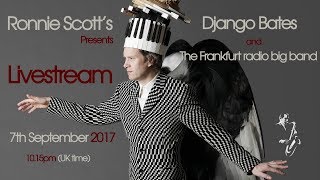 Django Bates and The Frankfurt radio big band - Live at Ronnie Scott's
