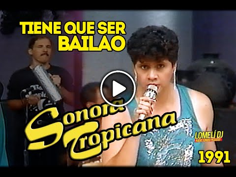 1991 - TIENE QUE SER BAILAO - La Sonora TROPICANA Original - En Vivo -