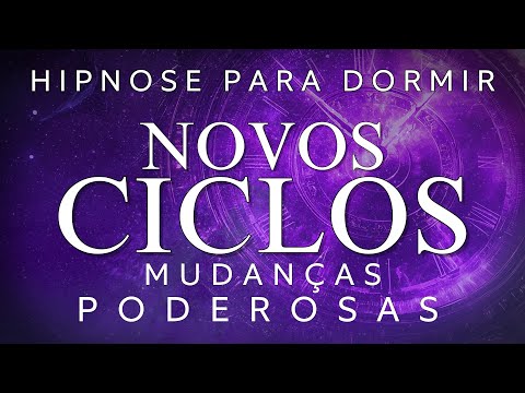 HIPNOSE PARA DORMIR – NOVOS CICLOS e MUDANÇAS PODEROSAS (Meditação guiada para dormir)