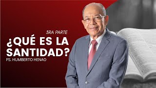 ¿QUÉ ES LA SANTIDAD? #3 | Pr. Humberto Henao