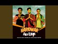 Haridwar Aa Liye