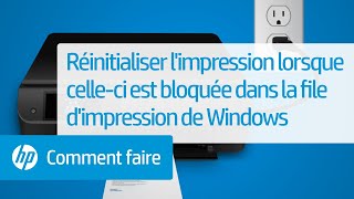 Réinitialiser l&#39;impression lorsque celle-ci est bloquée dans la file d&#39;impression de Windows | HP