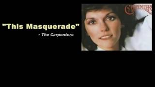 &quot;This Masquerade&quot;  - The Carpenters (With Song Lyrics)