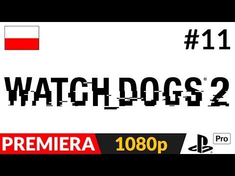 WATCH DOGS 2 PL odc.11 (#11) - Amerykańscy podglądacze | PS4 Pro gameplay