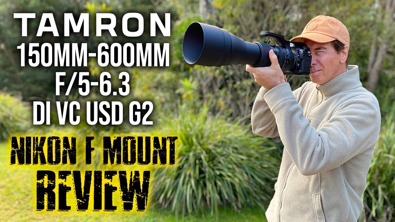 Tamron 150-600mm G2 Lens | Nikon F Mount Review | Part 1