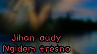 Download lagu Jihan Audy - Nyidem Tresno (lirik) mp3