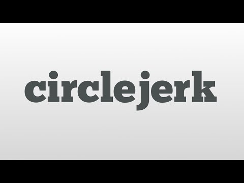 Circlejerk Meaning