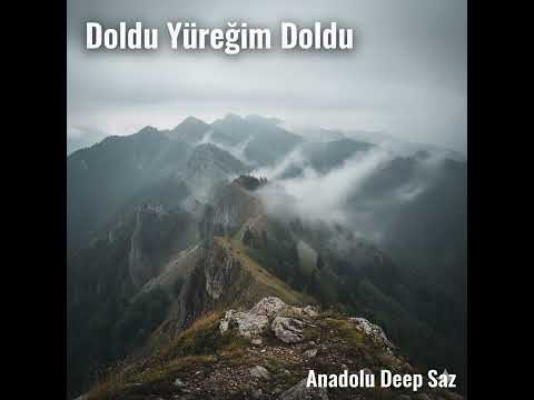 Doldu Yüreğim Doldu ( Anadolu Deep Saz )